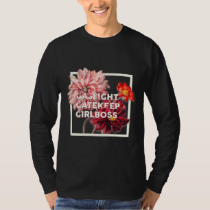 Gaslight Gatekeep Girlboss Live Love Laugh Poke F T-Shirt