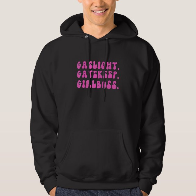 Gaslight Gatekeep Girlboss  Meme 7 Hoodie (Front)