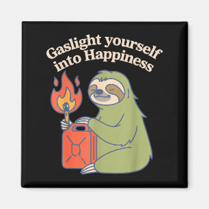 Gaslight yourself into happiness emotional surviva magnet