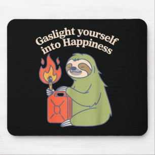 Gaslight yourself into happiness emotional surviva mouse pad