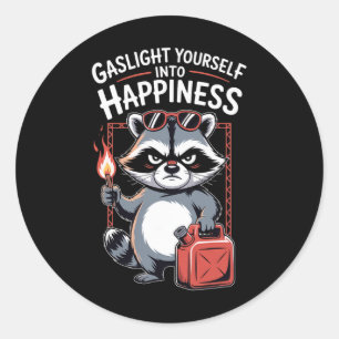 Gaslight Yourself Into Happiness Funny Racoon Men Classic Round Sticker
