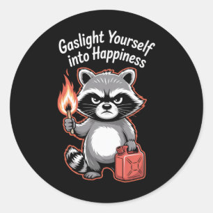 Gaslight Yourself Into Happiness Funny Racoon Men Classic Round Sticker