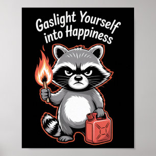 Gaslight Yourself Into Happiness Funny Racoon Men Poster