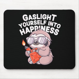 Gaslight yourself into happiness humour for Gaslig Mouse Pad