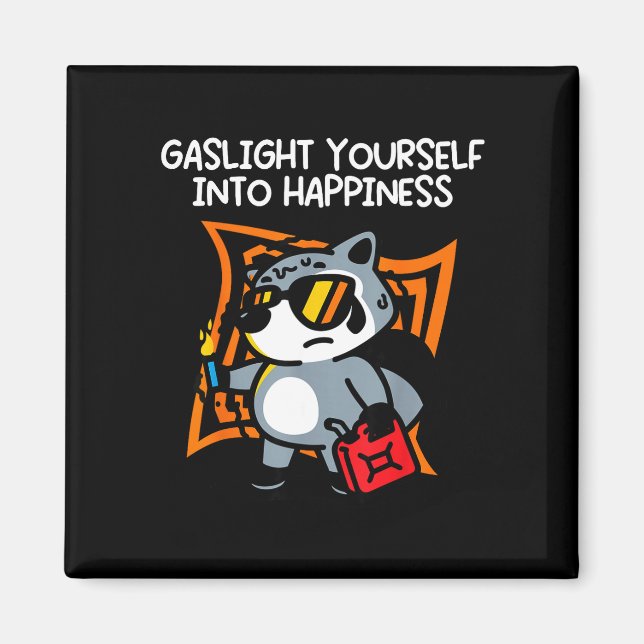 Gaslight yourself into happiness  magnet (Front)