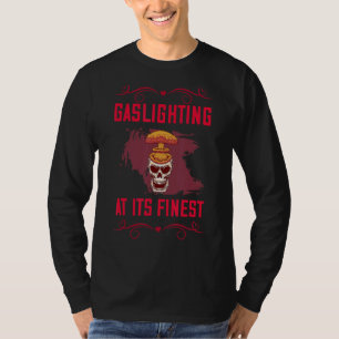 Gaslighting At Its Finest  Sassy Sarcastic T-Shirt