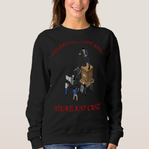 Gaslighting Is Not Real  Narcissist Survivor Sweatshirt