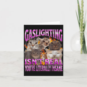 Gaslighting Isn't Real Funny Cat Meme Bootleg Grap Card