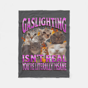 Gaslighting Isn't Real Funny Cat Meme Bootleg Grap Fleece Blanket