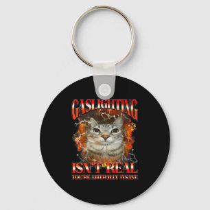 Gaslighting Isnt Real Funny Cat Meme Bootleg Graph Key Ring