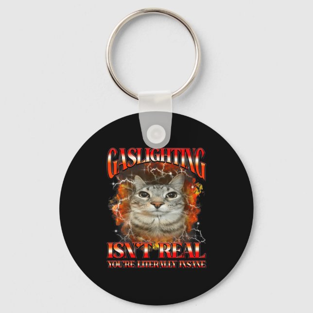 Gaslighting Isnt Real Funny Cat Meme Bootleg Graph Key Ring (Front)