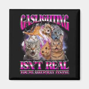 Gaslighting Isnt Real Funny Cat Meme Bootleg Graph Magnet