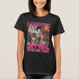 Gaslighting Isn't Real You're Just Crazy Bootleg C T-Shirt