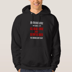 Gasoline And Burnouts Make Me Happy Humor Car Show Hoodie