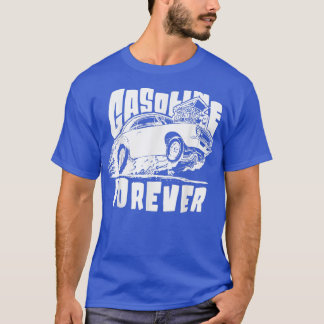 Gasoline Forever Funny Gas Cars Tees94 T-Shirt