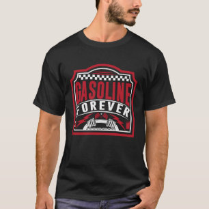 Gasoline Forever Gas Cars 1 T-Shirt