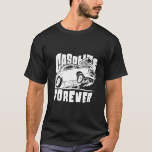 Gasoline Forever Gas Cars T-Shirt