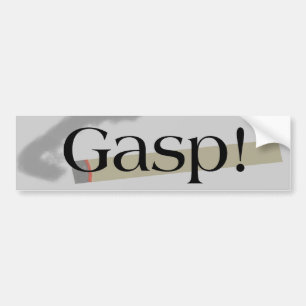 Gasp Smoking! Bumper Sticker