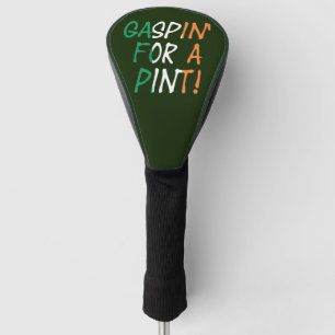 Gaspin For A Pint overlaid on Irish Flag dccnt Golf Head Cover