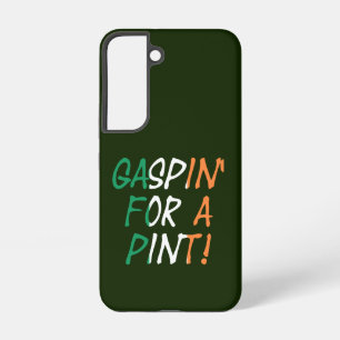 Gaspin' For A Pint overlaid on Irish Flag sgt Samsung Galaxy Case