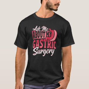 Gastric Surgery for Weight Loss Surgery   T-Shirt