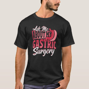 Gastric Surgery for Weight Loss Surgery   T-Shirt