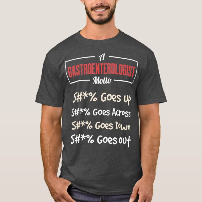 Gastroenterologist GI Goes Up Gastroenterology T-Shirt (Front)