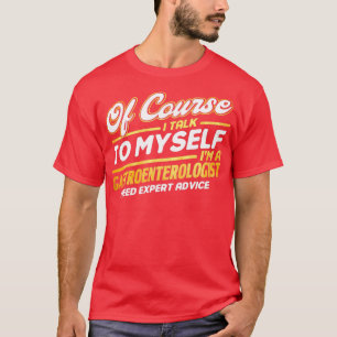 Gastroenterologist I Need Expert Advice Proctologi T-Shirt