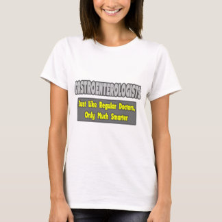 Gastroenterologists...Smarter T-Shirt
