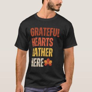 Gather Here With Grateful Hearts T-Shirt