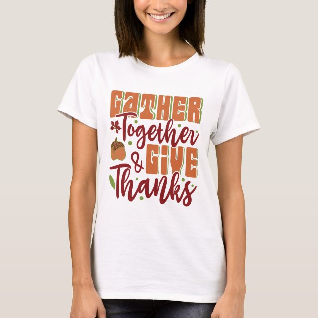 Gather together and give thanks T-Shirt (Front)