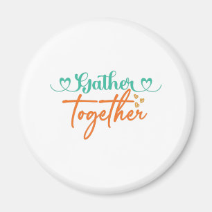 Gather Together Magnet