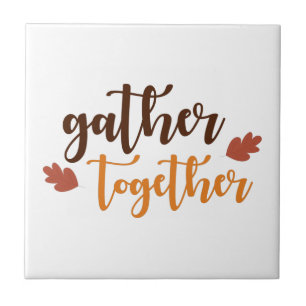 Gather Together Thanksgiving Autumn Colours Ceramic Tile