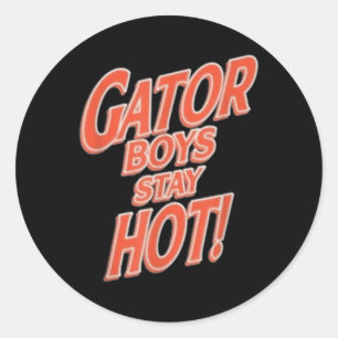 Gator Boys Stay Hot  Classic Round Sticker