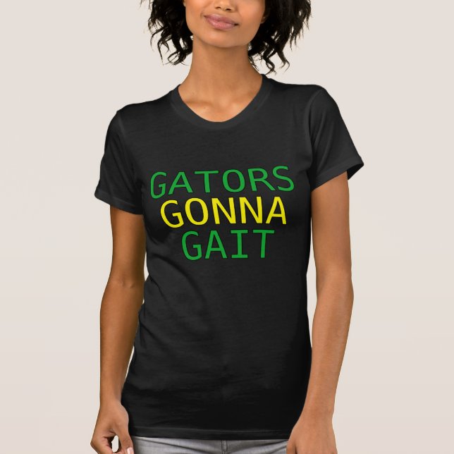 Gators Gonna Gait Funny Alligator Meme T-Shirt (Front)