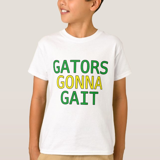 Gators Gonna Gait Funny Alligator Meme T-Shirt (Front)