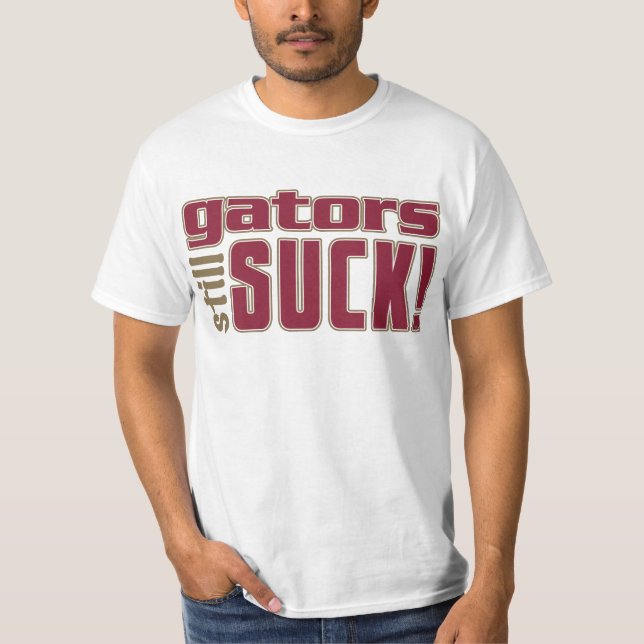gators still SUCK! T-Shirt (Front)