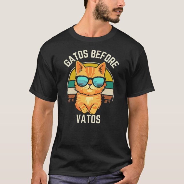 Gatos Before Vatos Funny Cat Lover Cat Mom Chicana T-Shirt (Front)
