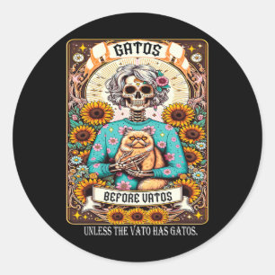 Gatos Before Vatos Unless The Vato Has Gatos 1  Classic Round Sticker
