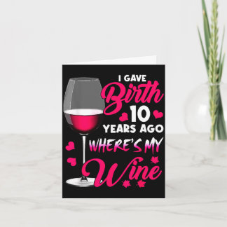 Gave birth 10 years ago where's wine happy mother' card
