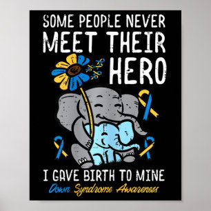 Gave Birth To My Hero Down Syndrome Awareness Mum  Poster