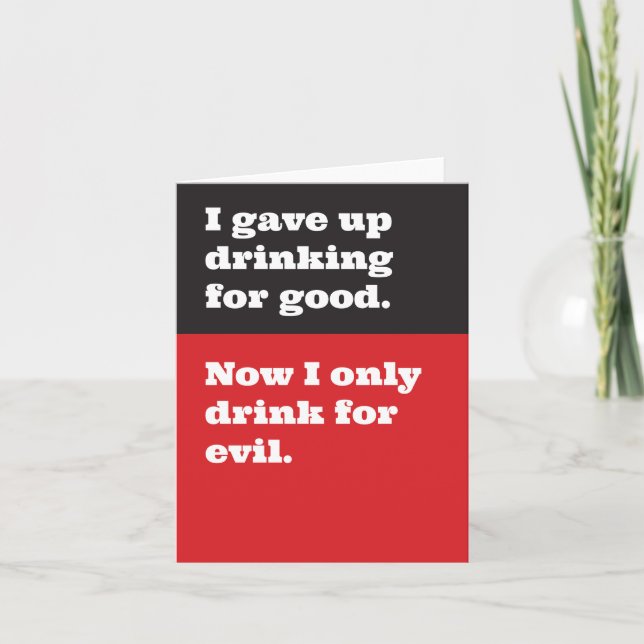 Gave Up Drinking for Good, Now Drink for Evil Card (Front)