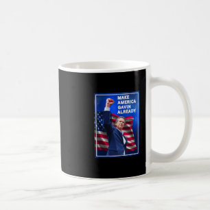 Gavin Newsom Make America Gavin Already Trolling T Coffee Mug