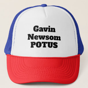 Gavin Newsom POTUS (you may change the words) Trucker Hat