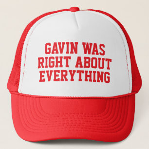 GAVIN WAS RIGHT ABOUT EVERYTHING TRUCKER HAT
