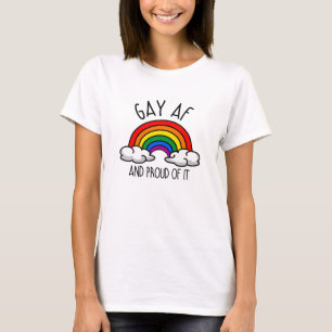 GAY AF and proud of it T-Shirt
