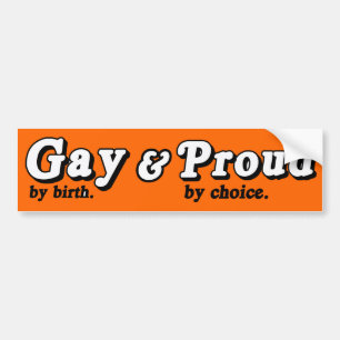 GAY BY BIRTH PROUD BY CHOICE -.png Bumper Sticker