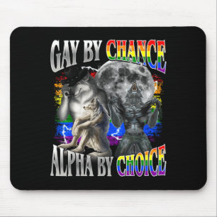 Gay by chance alpha by choice alpha wolf sigma gay mouse pad