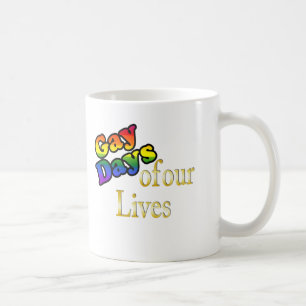 Gay Days Of Our Lives Coffee Mug