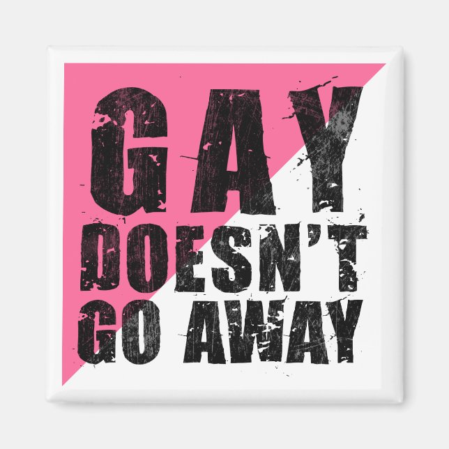 Gay Doesn't Go Away Square Light Magnet (Front)